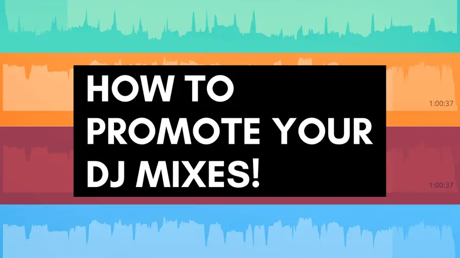 how to promote your DJ mixes