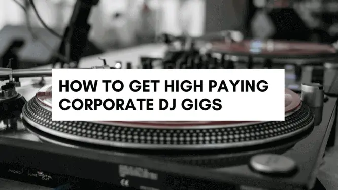 How to Get High Paying Corporate DJ Gigs